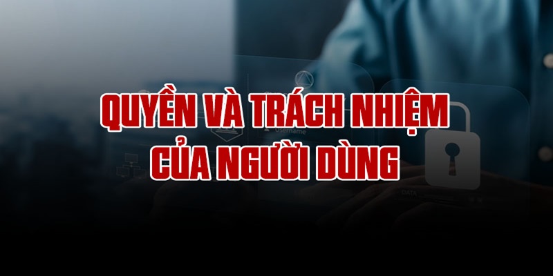 Chính sách bảo mật có một vài điều kiện cho người dùng